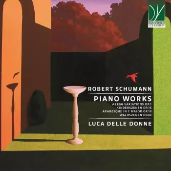 Piano Works (Abegg Variations Op.1, Kinderszenen Op.15, Arabesque In C Major Op.18, Waldszenen Op.82)