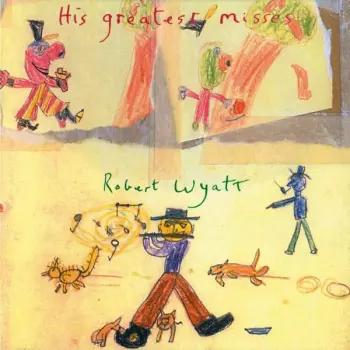 Robert Wyatt: His Greatest Misses