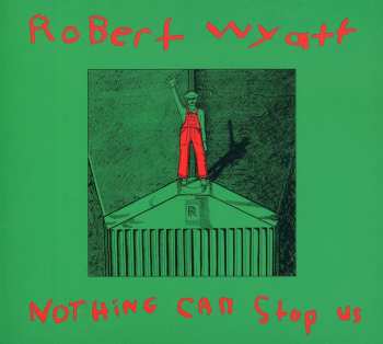 CD Robert Wyatt: Nothing Can Stop Us 550455