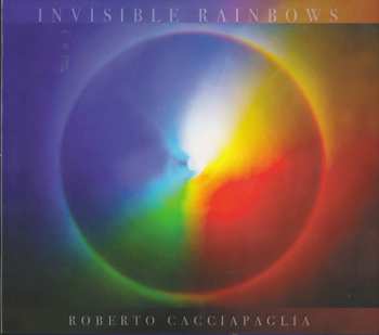 Roberto Cacciapaglia: Invisible Rainbows