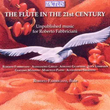 The Flute In The 21st Century - Unpublished Music For Roberto Fabbriciani