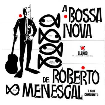 LP Roberto Menescal E Seu Conjunto: A Bossa Nova De Roberto Menescal E Seu Conjunto 619469