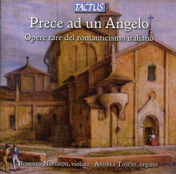 CD Roberto Noferini: Prece Ad Un Angelo - Opere Rare Del Romanticismo Italiano (Rare Works Of Italian Romanticism) 556194