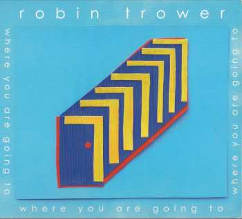 CD Robin Trower: Where You Are Going To 568961