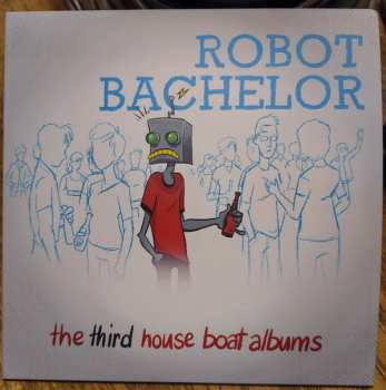 Album Robot Bachelor: The Third House Boat Album