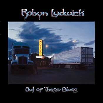 Album Robyn Ludwick: Out Of These Blues