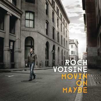 Album Roch Voisine: Movin' On Maybe