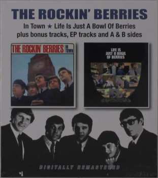 2CD The Rockin' Berries: In Town / Life Is Just A Bowl Of Berries Plus Bonus Tracks, EP Tracks and A & B Sides 616435