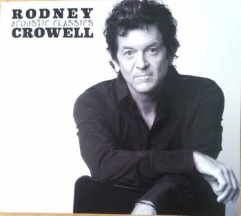 Rodney Crowell: Acoustic Classics