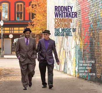 Rodney Whitaker: Common Ground (The Music Of Gregg Hill)