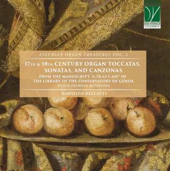 Album Rodolfo Bellatti: 17th & 18th Century Organ Toccatas, Sonatas, And Canzonas (From The Manuscript "A.7b.63 Cass" Of The Library Of The Conservatory Of Genoa)