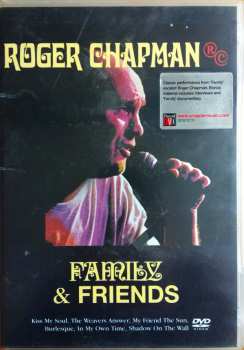 Roger Chapman: Family & Friends with Steve Simpson, Ian Gibbons, Andy (Stewart) Hamilton, Gary Twigg, Heny Spinetti