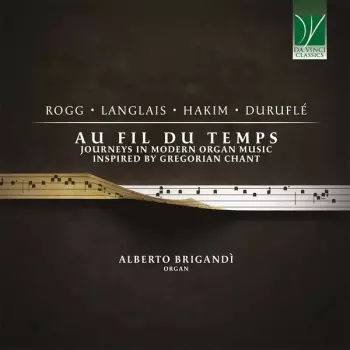 Au Fil Du Temps (Journeys In Modern Organ Music Inspired By Gregorian Chant)