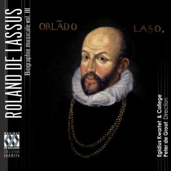 Roland de Lassus: Biographie Musicale, Vol. III