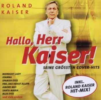 CD Roland Kaiser: Hallo, Herr Kaiser! Seine Grössten Cover-Hits 608716