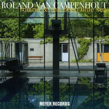 CD Roland Van Campenhout: Roland & The Deep Blue Sea 624947