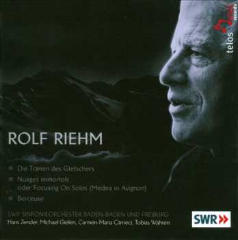 Album Rolf Riehm: Die Tränen Des Gletschers; Nuages Immortels; Berceuse