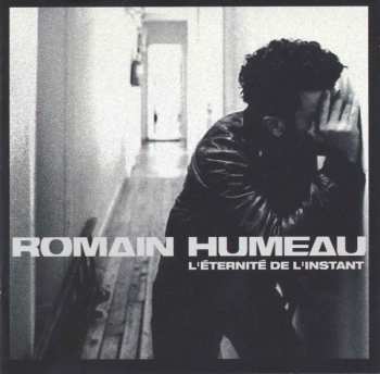 Album Romain Humeau: L'Éternité De L'Instant