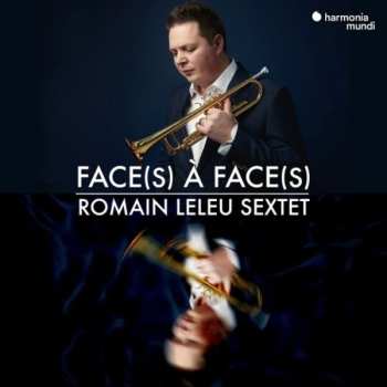 Album Romain Leleu Sextet: Face(s) à Face(s)