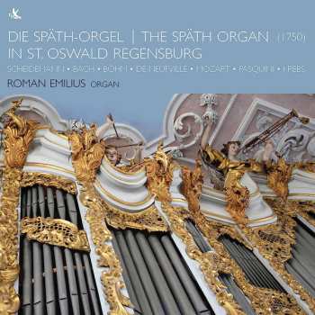 Album Roman Emilius: Die Späth Orgel - The Späth Organ In St. Oswald Regensburg