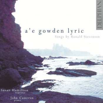 Album Ronald Stevenson: A'e Gowden Lyric - Songs By Ronald Stevenson