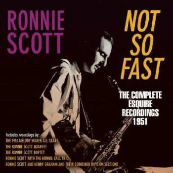 CD Ronnie Scott: Not So Fast, The Complete Esquire Recordings 1951 548628