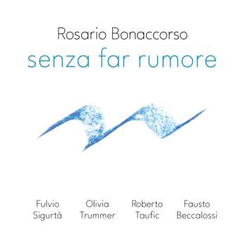 Album Rosario Bonaccorso: Senza Far Rumore