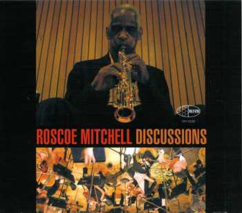 Roscoe Mitchell: Discussions 