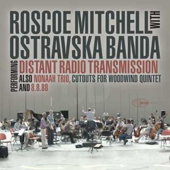 CD Roscoe Mitchell: Performing Distant Radio Transmission Also Nonaah Trio, Cutouts For Woodwind Quintet And 8.8.88 468453