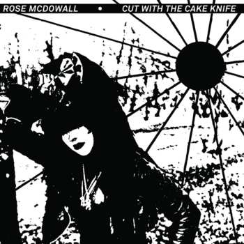 CD Rose McDowall: Cut With The Cake Knife 663227