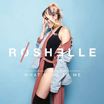 CD Roshelle: What U Do To Me 553432