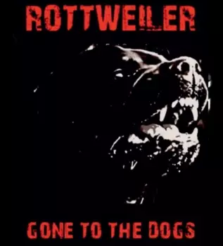 Rottweiler: Gone To The Dogs