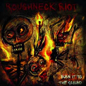 LP Roughneck Riot: Burn It To The Ground CLR 554461