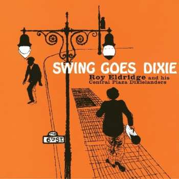 CD Roy Eldridge & His Central Plaza Dixielanders: Swing Goes Dixie 570341