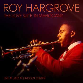 Album Roy Hargrove: The Love Suite: In Mahogany