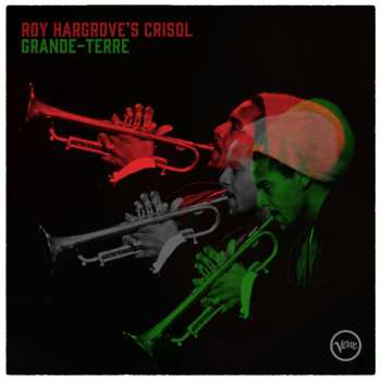 Album Roy Hargrove's Crisol: Grande-terre