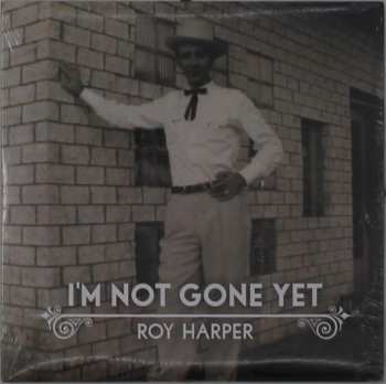 CD Roy Harper: I'm Not Gone Yet 643223