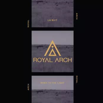 Royal Arch: La Nuit / Road To The Light