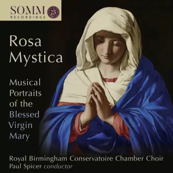 Rosa Mystica: Musical Portraits Of The Blessed Virgin Mary