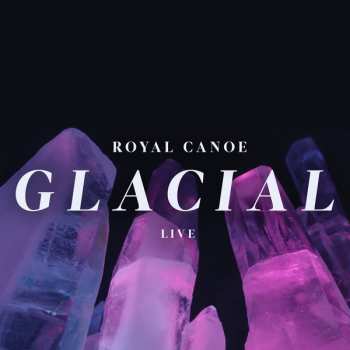 Album Royal Canoe: Glacial/RC3PO