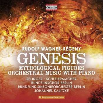 Rudolf Wagner-regeny: Genesis, Mythological Figures, Orchestral Music With Piano