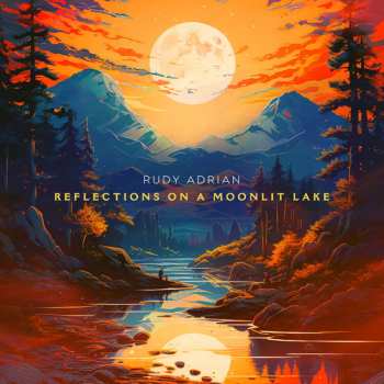 CD Rudy Adrian: Reflections On A Moonlit Lake 567441