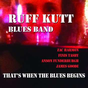 Album Ruff Kutt Blues Band: That's When The Blues Begins