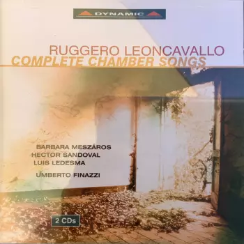 Ruggiero Leoncavallo: Leoncavallo - Complete Chamber Songs