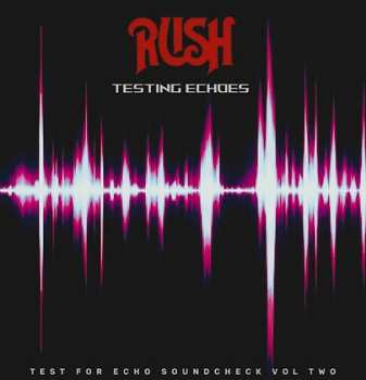 Album Rush: Testing Echoes Test For Echo Soundcheck Vol 2