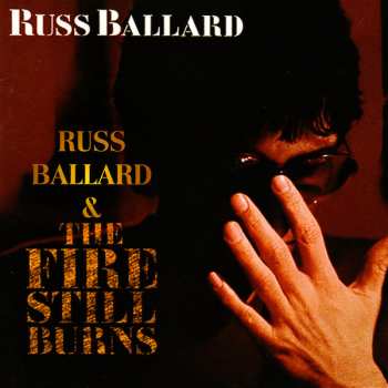 CD Russ Ballard: Russ Ballard and The Fire Still Burns 2lps on one CD 590027