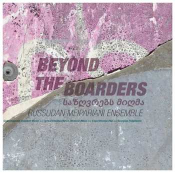 LP Russudan Meipariani Ensemble: Beyond The Boarders 630739