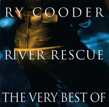 Album Ry Cooder: River Rescue - The Very Best Of