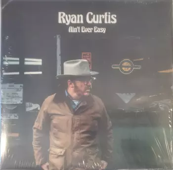 Ryan Curtis: Ain't Ever Easy