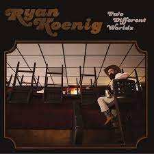 LP Ryan Koenig: Two Different Worlds 571430